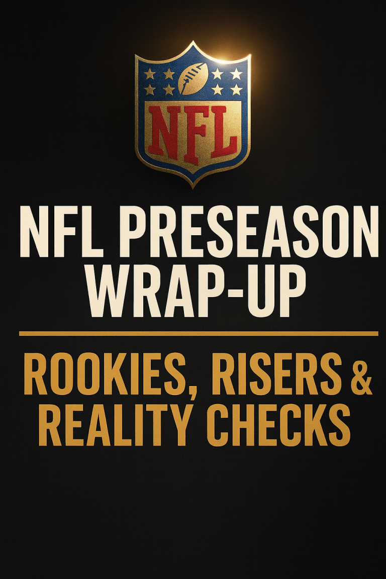 NFL Preseason Wrap-Up: Rookies, Risers & Reality Checks